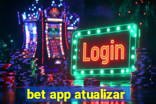 bet app atualizar